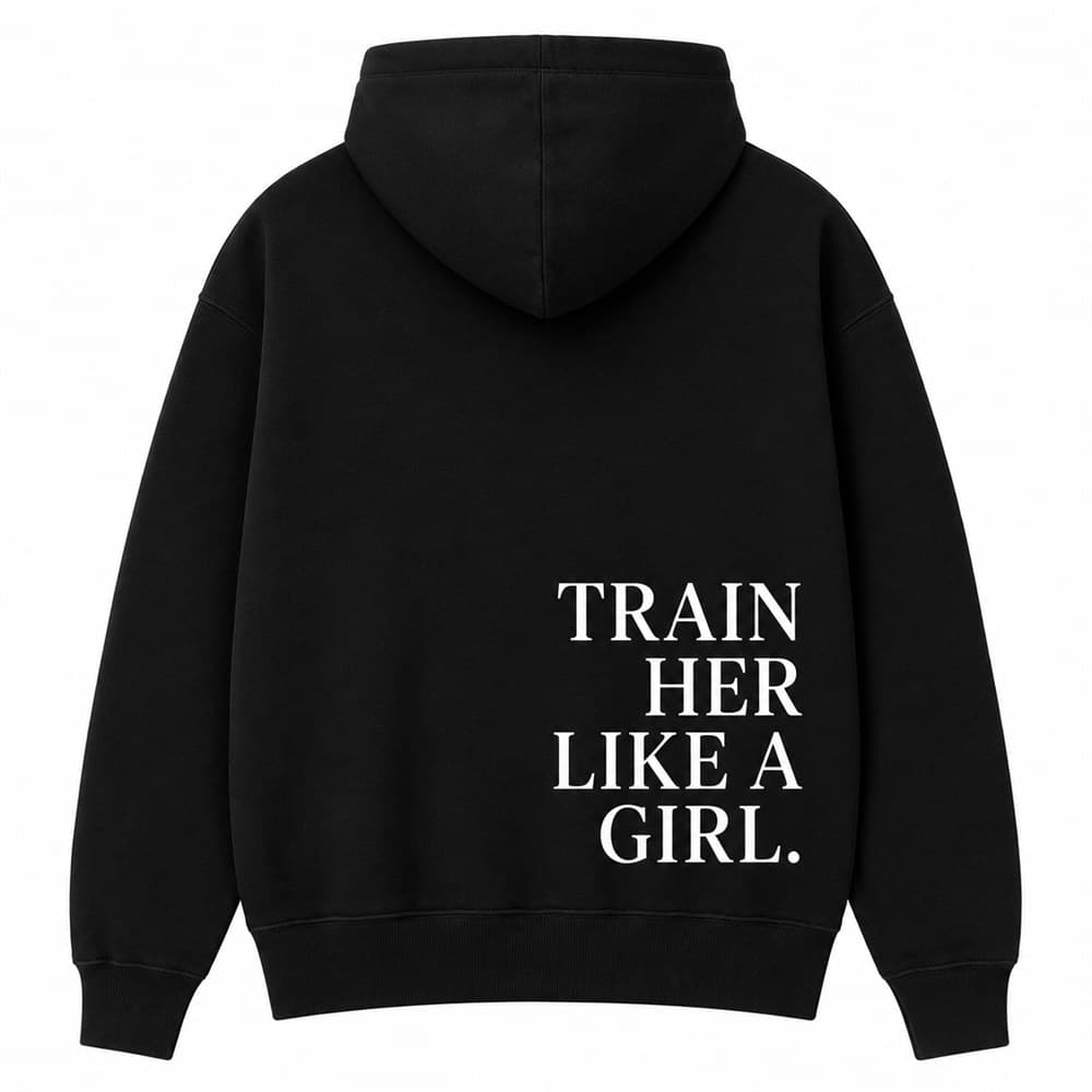Train Her Like a Girl Hoodie, Back, Train Her Like a Girl